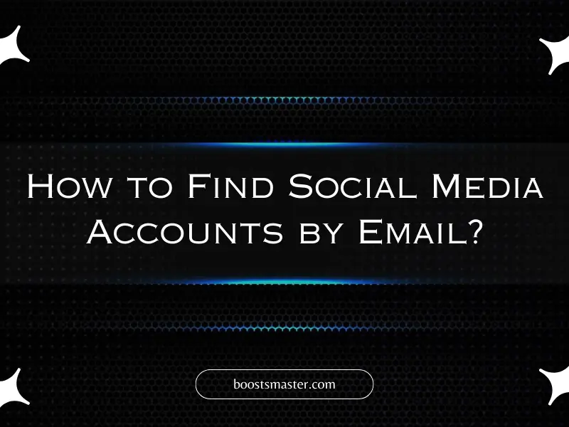How to Find Social Media Accounts by Email?