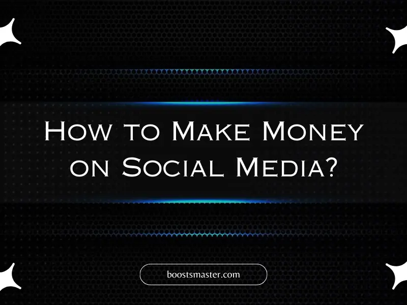 How to Make Money on Social Media?